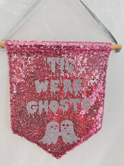 'Til We're Ghosts Banner-Delivered by 26th Oct (UK)