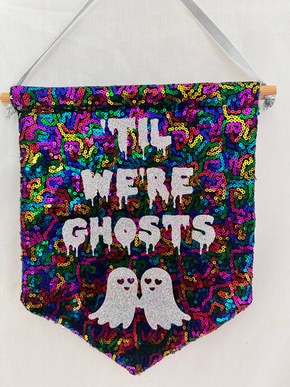 'Til We're Ghosts Banner-Delivered by 26th Oct (UK)