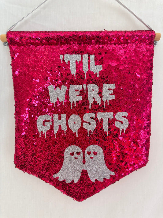 'Til We're Ghosts Banner-Delivered by 26th Oct (UK)